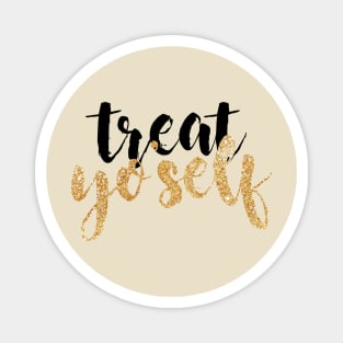 Treat Yo Self Black and Gold Magnet